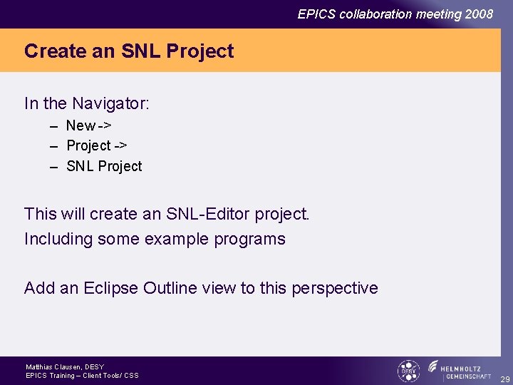 EPICS collaboration meeting 2008 Create an SNL Project In the Navigator: – New ->