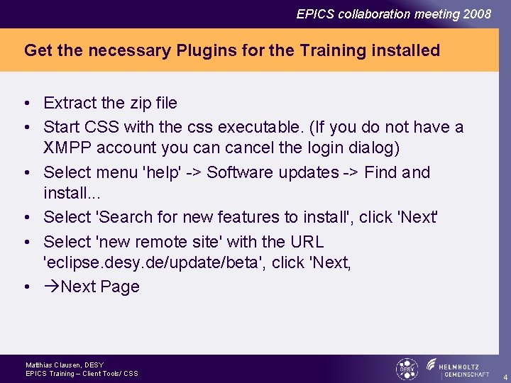 EPICS collaboration meeting 2008 Get the necessary Plugins for the Training installed • Extract