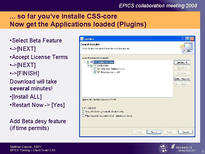 EPICS collaboration meeting 2008 . . . so far you‘ve installe CSS-core Now get