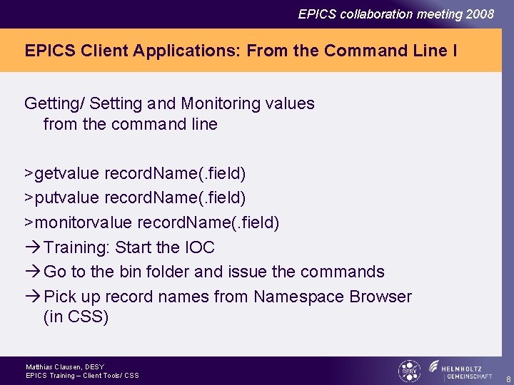 EPICS collaboration meeting 2008 EPICS Client Applications: From the Command Line I Getting/ Setting