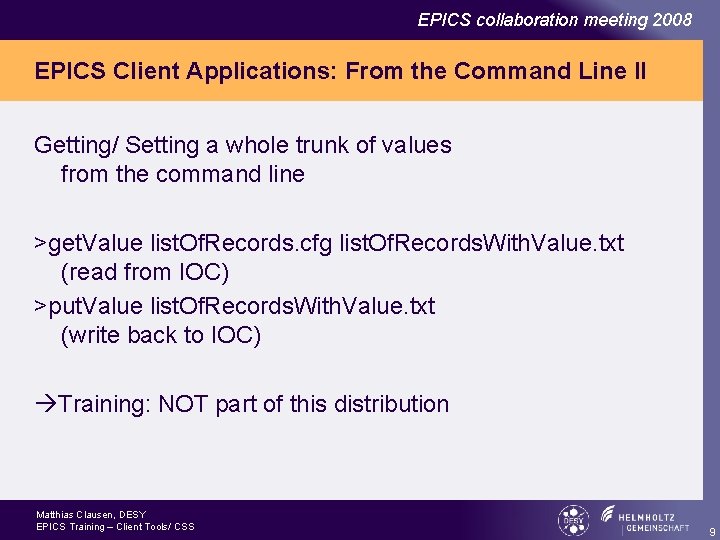 EPICS collaboration meeting 2008 EPICS Client Applications: From the Command Line II Getting/ Setting