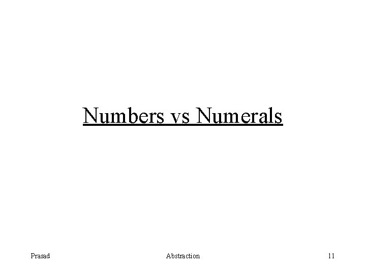 Numbers vs Numerals Prasad Abstraction 11 