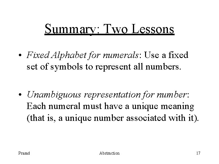 Summary: Two Lessons • Fixed Alphabet for numerals: Use a fixed set of symbols