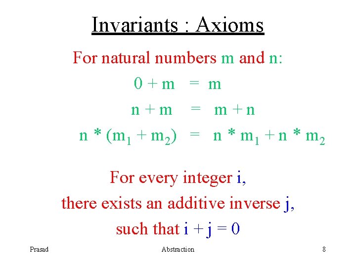 Invariants : Axioms For natural numbers m and n: 0+m = m n+m =