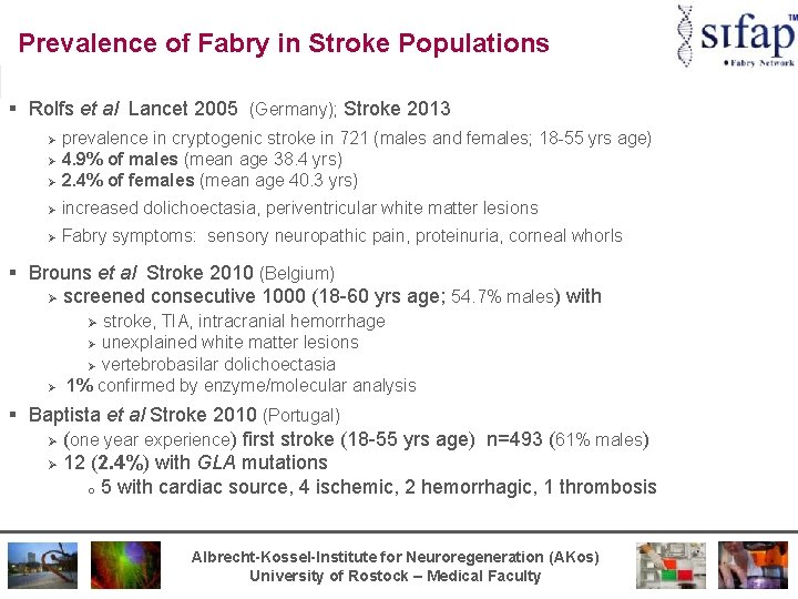 Prevalence of Fabry in Stroke Populations § Rolfs et al Lancet 2005 (Germany); Stroke