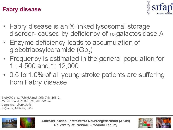 Fabry disease • Fabry disease is an X-linked lysosomal storage disorder- caused by deficiency