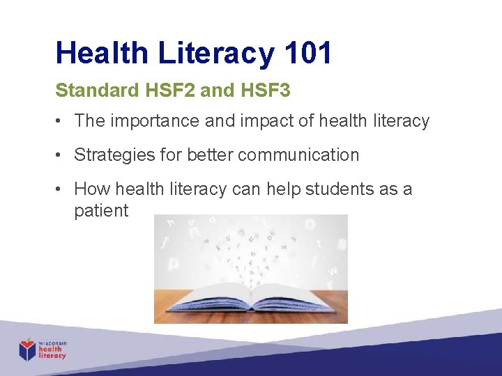 Health Literacy 101 Standard HSF 2 and HSF 3 • The importance and impact