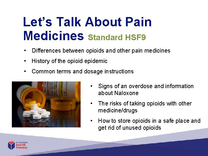 Let’s Talk About Pain Medicines Standard HSF 9 • Differences between opioids and other