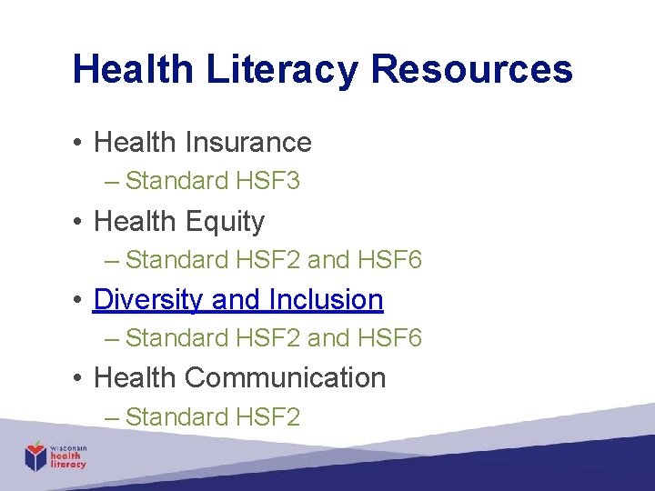 Health Literacy Resources • Health Insurance – Standard HSF 3 • Health Equity –