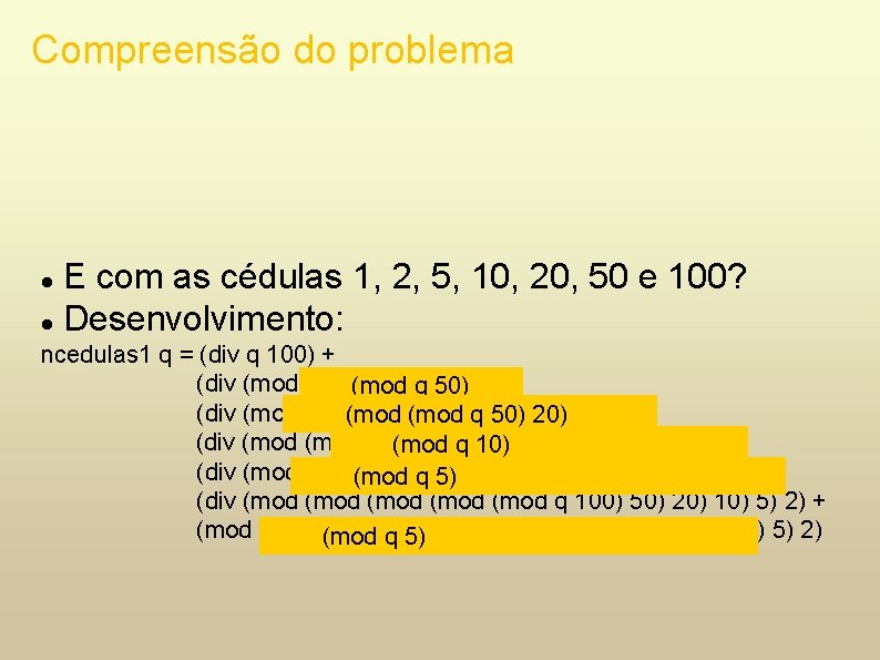 Compreensão do problema E com as cédulas 1, 2, 5, 10, 20, 50 e