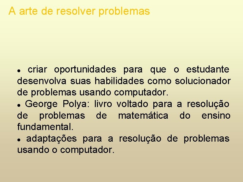 A arte de resolver problemas criar oportunidades para que o estudante desenvolva suas habilidades