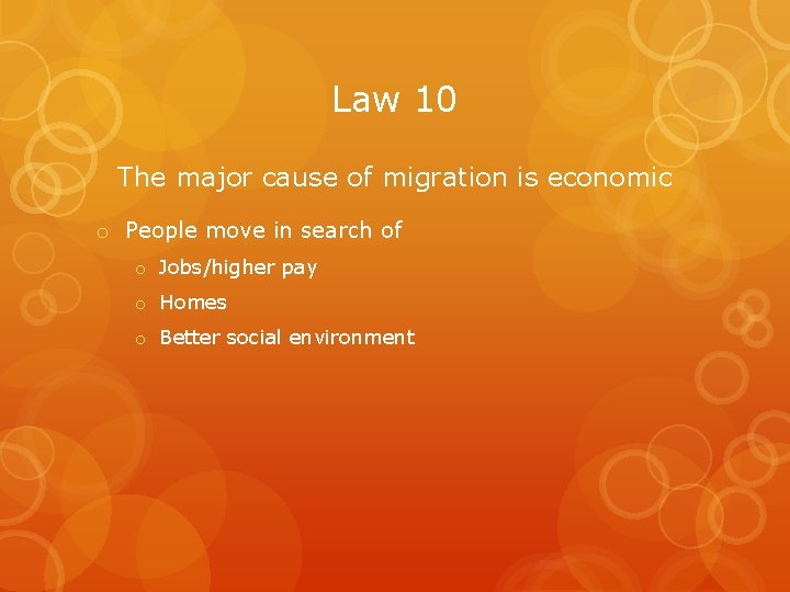 Law 10 The major cause of migration is economic o People move in search
