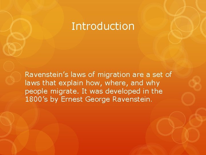 Introduction Ravenstein’s laws of migration are a set of laws that explain how, where,