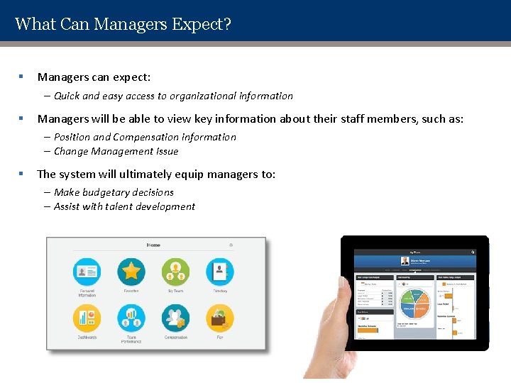 What Can Managers Expect? § Managers can expect: ‒ Quick and easy access to