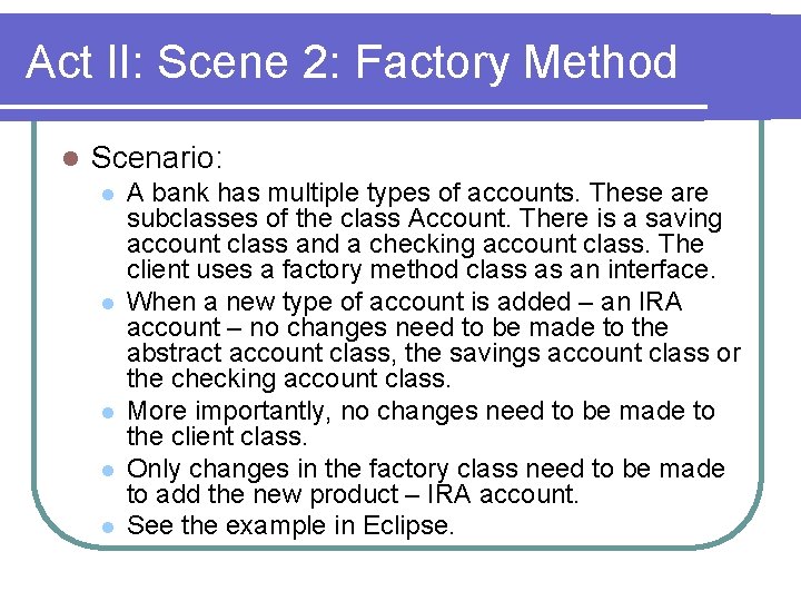 Act II: Scene 2: Factory Method l Scenario: l l l A bank has