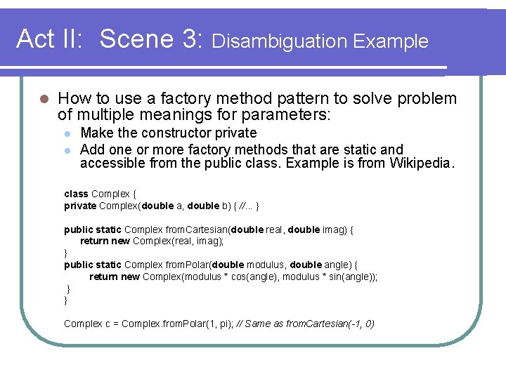 Act II: Scene 3: Disambiguation Example l How to use a factory method pattern