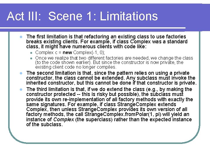 Act III: Scene 1: Limitations l The first limitation is that refactoring an existing