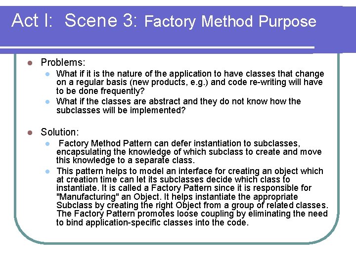 Act I: Scene 3: Factory Method Purpose l Problems: l l l What if
