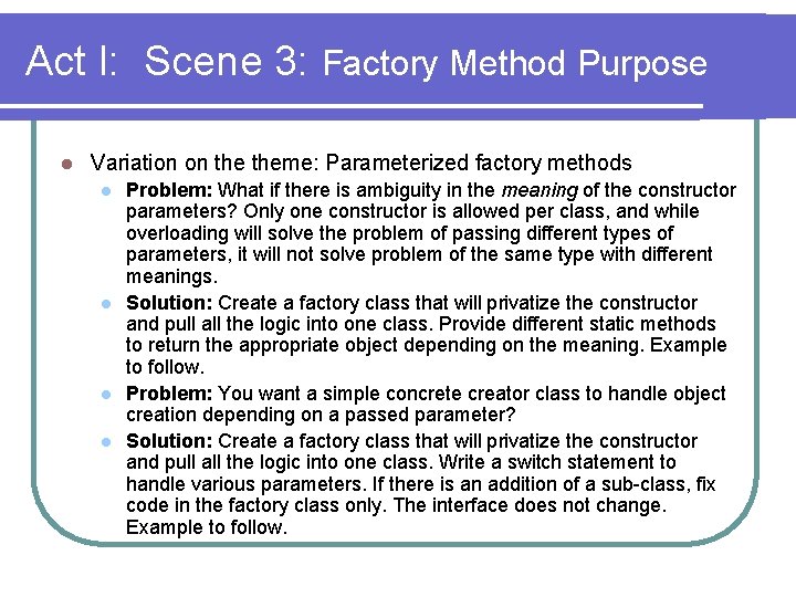 Act I: Scene 3: Factory Method Purpose l Variation on theme: Parameterized factory methods
