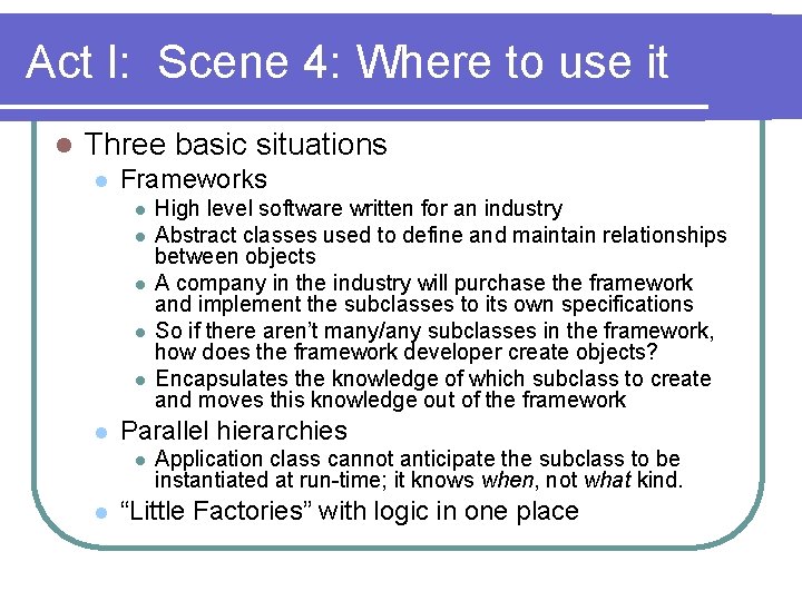 Act I: Scene 4: Where to use it l Three basic situations l Frameworks