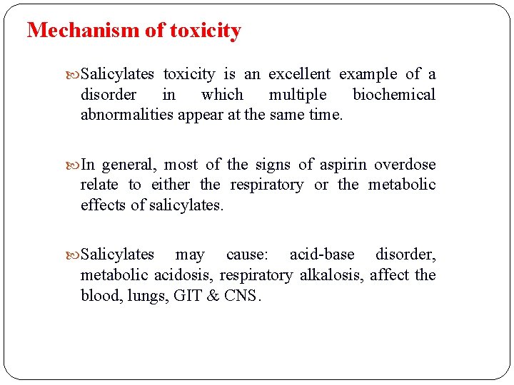 Mechanism of toxicity Salicylates toxicity is an excellent example of a disorder in which