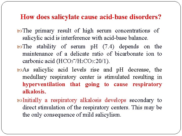 How does salicylate cause acid-base disorders? The primary result of high serum concentrations of