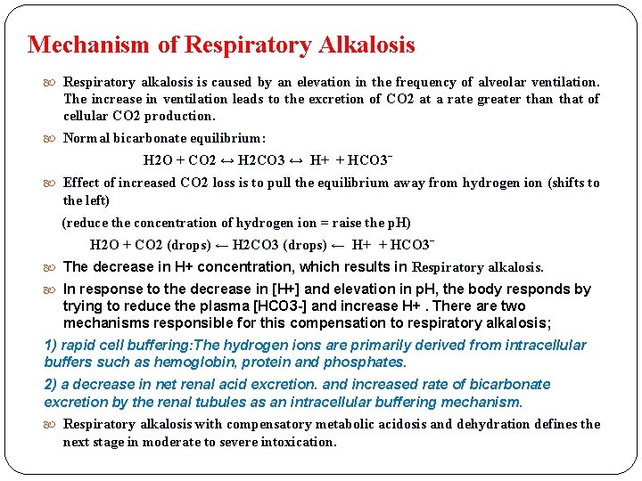 Mechanism of Respiratory Alkalosis Respiratory alkalosis is caused by an elevation in the frequency