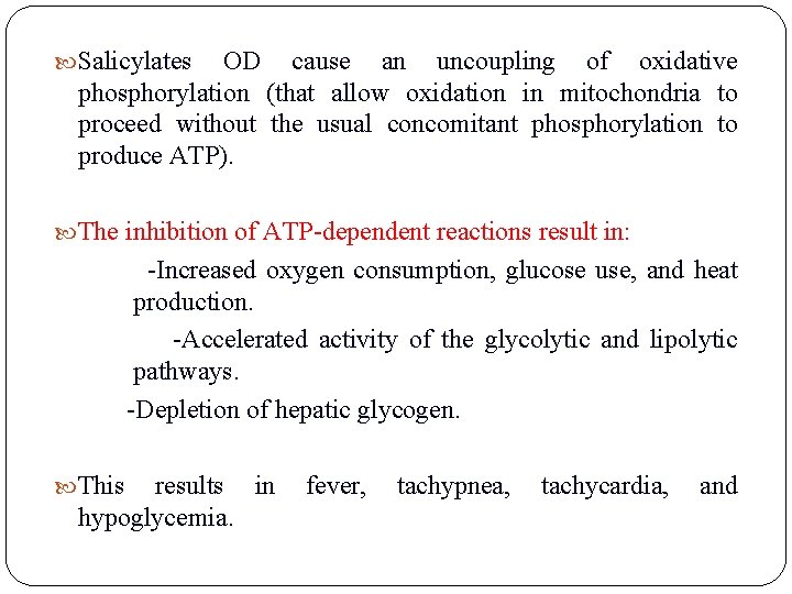  Salicylates OD cause an uncoupling of oxidative phosphorylation (that allow oxidation in mitochondria