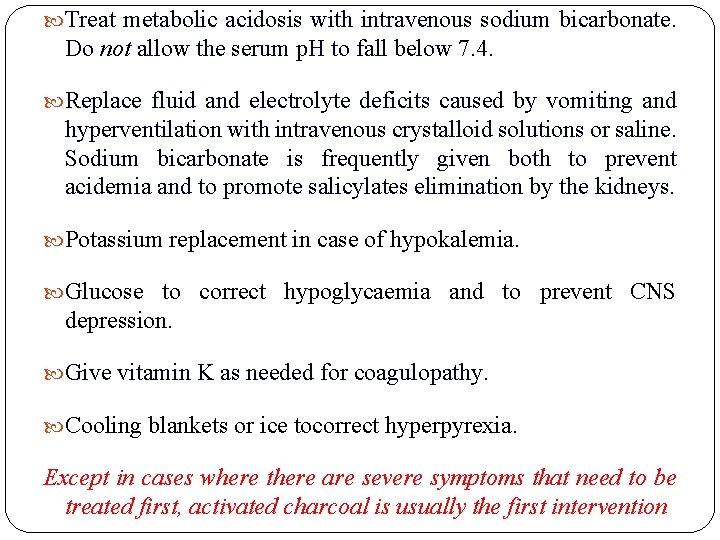  Treat metabolic acidosis with intravenous sodium bicarbonate. Do not allow the serum p.