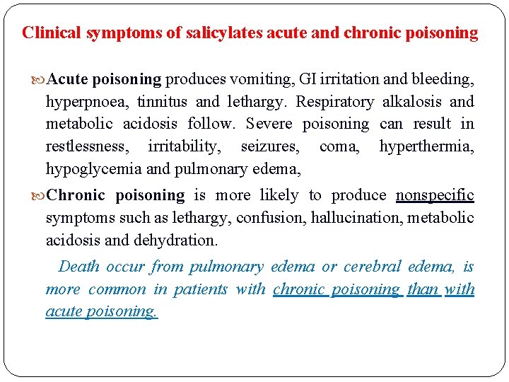 Clinical symptoms of salicylates acute and chronic poisoning Acute poisoning produces vomiting, GI irritation