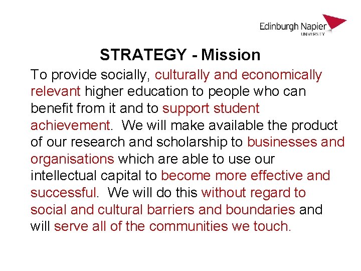 STRATEGY - Mission To provide socially, culturally and economically relevant higher education to people