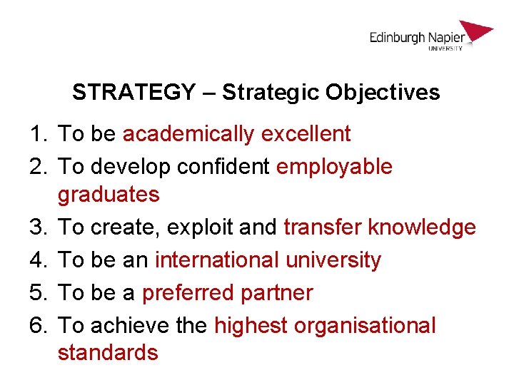 STRATEGY – Strategic Objectives 1. To be academically excellent 2. To develop confident employable