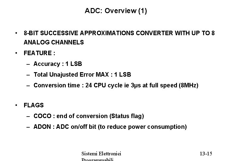 ADC: Overview (1) • 8 -BIT SUCCESSIVE APPROXIMATIONS CONVERTER WITH UP TO 8 ANALOG