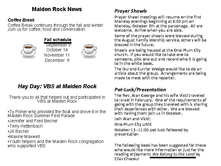 Maiden Rock News Coffee Break continues through the fall and winter. Join us for