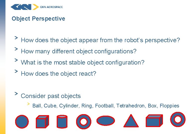 Object Perspective How does the object appear from the robot’s perspective? How many different