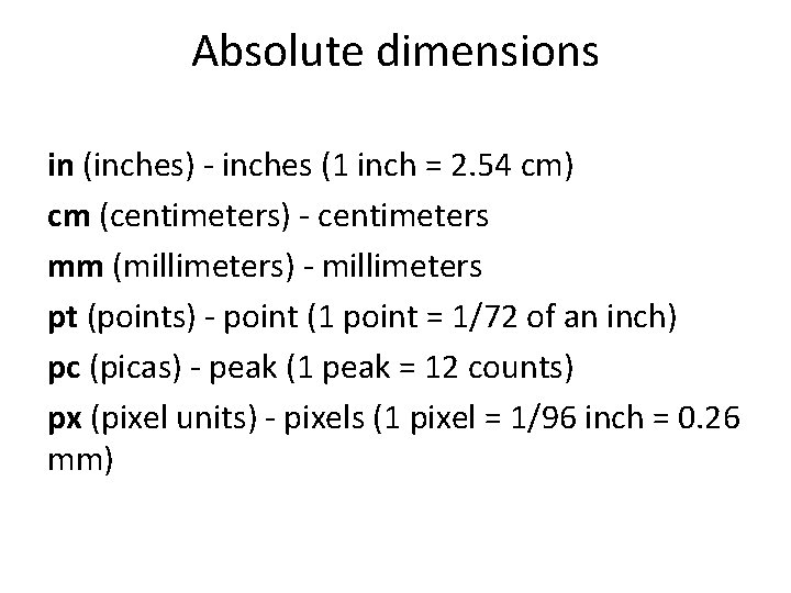 Absolute dimensions in (inches) - inches (1 inch = 2. 54 cm) cm (centimeters)
