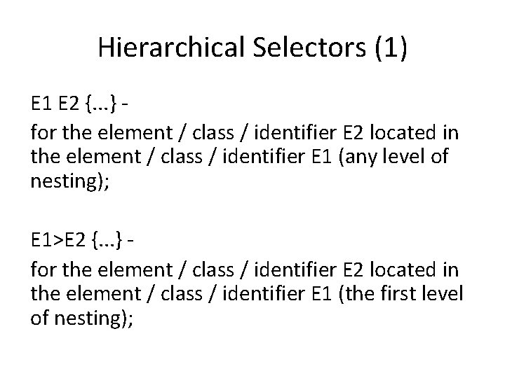 Hierarchical Selectors (1) E 1 E 2 {. . . } for the element