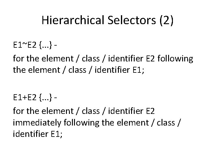Hierarchical Selectors (2) E 1~E 2 {. . . } for the element /