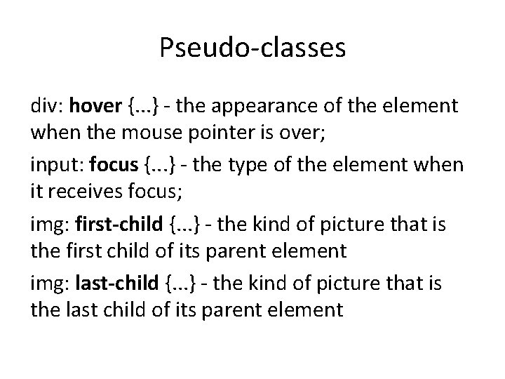 Pseudo-classes div: hover {. . . } - the appearance of the element when