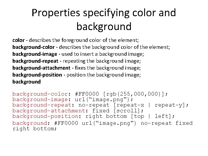 Properties specifying color and background color - describes the foreground color of the element;