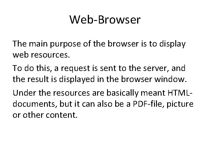 Web-Browser The main purpose of the browser is to display web resources. To do