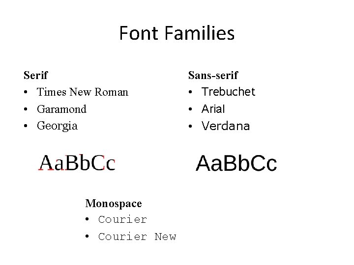 Font Families Serif • Times New Roman • Garamond • Georgia Monospace • Courier