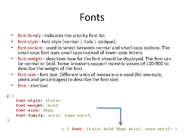 Fonts • font-family - indicates the priority font list • font-style - font style