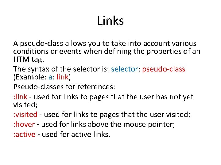 Links A pseudo-class allows you to take into account various conditions or events when