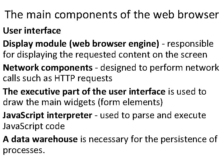 The main components of the web browser User interface Display module (web browser engine)