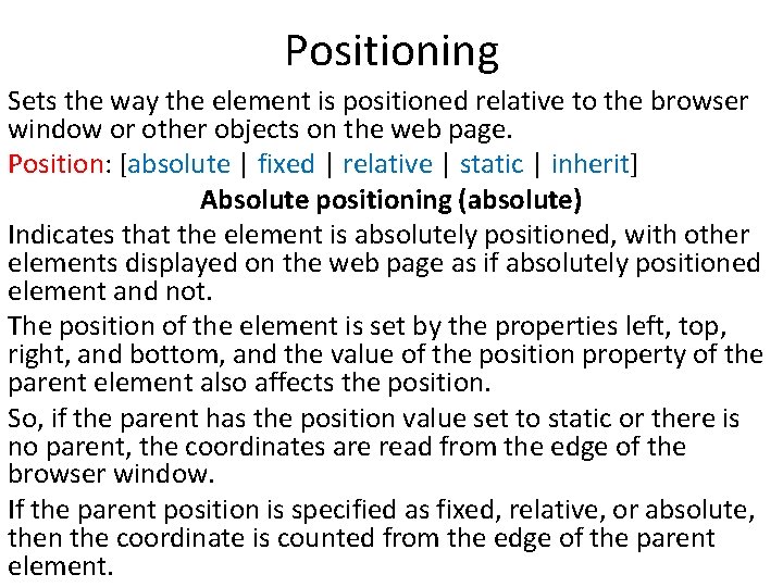 Positioning Sets the way the element is positioned relative to the browser window or