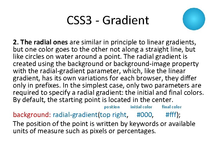 CSS 3 - Gradient 2. The radial ones are similar in principle to linear