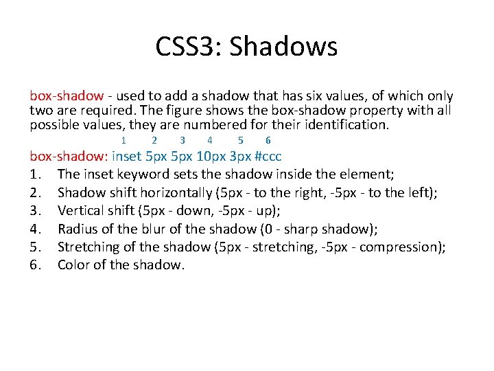 CSS 3: Shadows box-shadow - used to add a shadow that has six values,