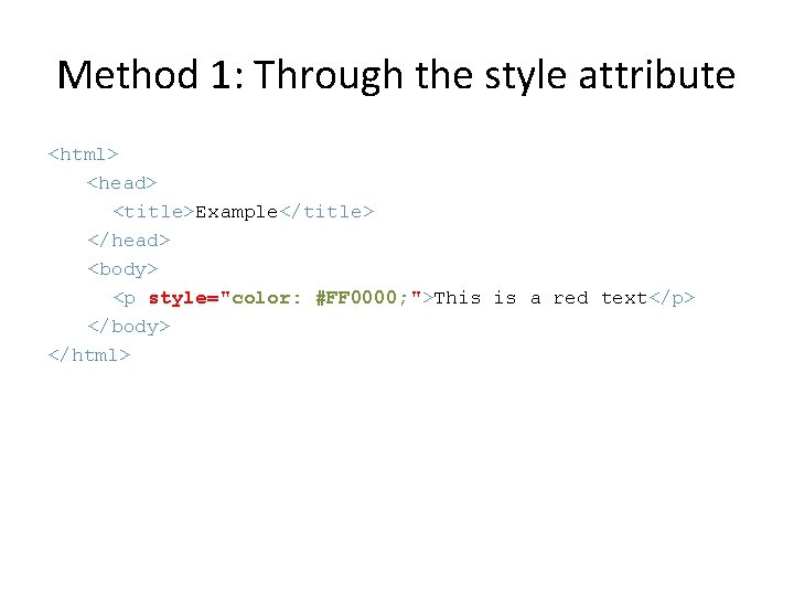 Method 1: Through the style attribute <html> <head> <title>Example</title> </head> <body> <p style="color: #FF