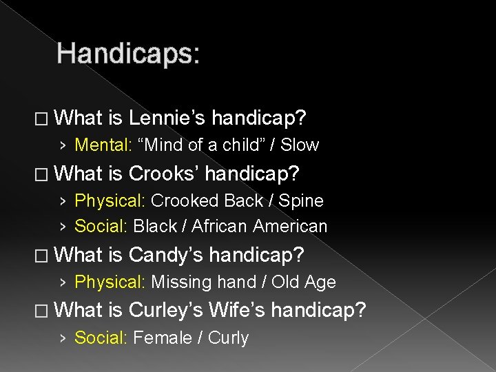Handicaps: � What is Lennie’s handicap? › Mental: “Mind of a child” / Slow